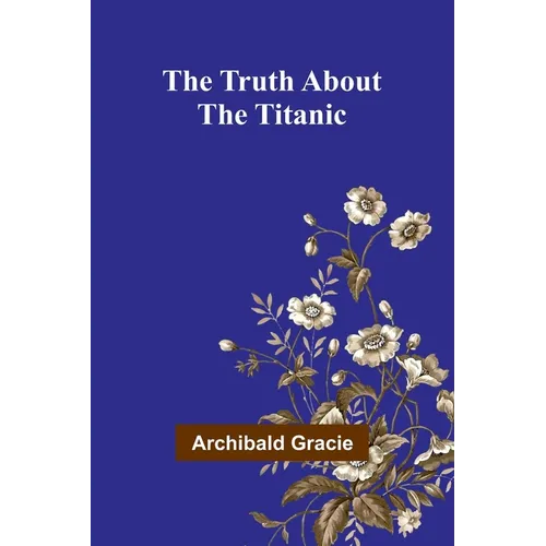 The Truth about the Titanic