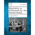 Neutrality as Influenced by the United States