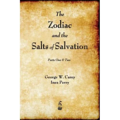 The Zodiac and the Salts of Salvation: Parts One and Two