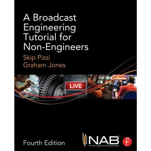 A Broadcast Engineering Tutorial for Non-Engineers
