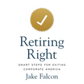 Retiring Right: Smart Steps for Exiting Corporate America