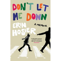 Don't Let Me Down: A Memoir