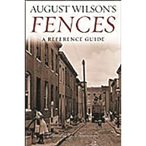 August Wilson's Fences: A Reference Guide