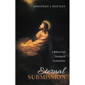 Eternal Submission: A Biblical and Theological Examination