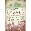 Crunching Gravel: A Wisconsin Boyhood in the Thirties