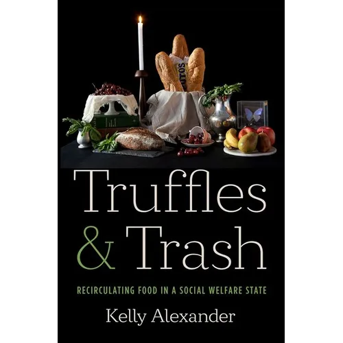 Truffles and Trash: Recirculating Food in a Social Welfare State