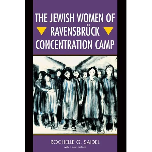 The Jewish Women of Ravensbrück Concentration Camp