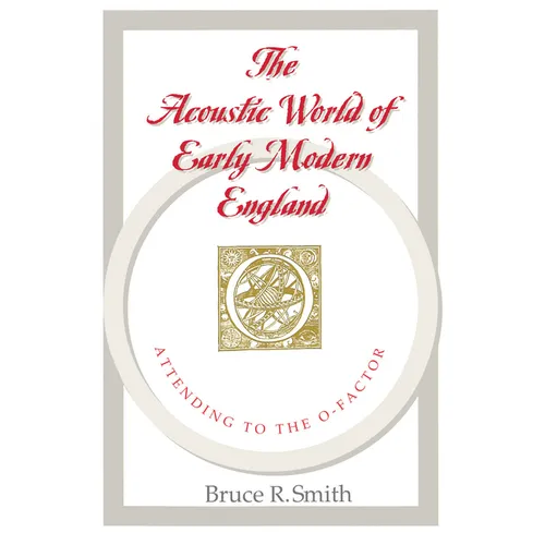 The Acoustic World of Early Modern England: Attending to the O-Factor