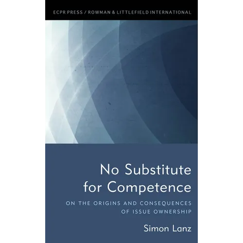 No Substitute for Competence: On the Origins and Consequences of Issue Ownership