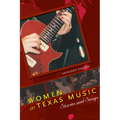 Women in Texas Music: Stories and Songs
