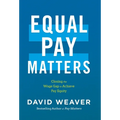 Equal Pay Matters: Closing the Wage Gap to Achieve Pay Equity