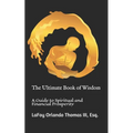 The Ultimate Book of Wisdom: A Guide to Spiritual and Financial Prosperity