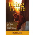 Being Found: Healing the Very Young Through Relationship and Play Therapy
