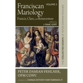 Franciscan Mariology--Francis, Clare, and Bonaventure: The Collected Essays of Peter Damian Fehlner, Ofm Conv: Volume 3
