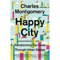Happy City: Transforming Our Lives Through Urban Design