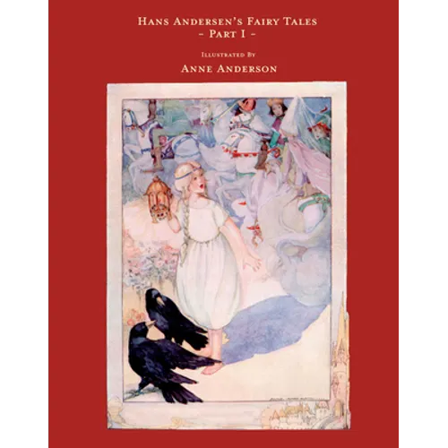 Hans Andersen's Fairy Tales - Illustrated by Anne Anderson - Part I