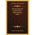The Principles Of Parliamentary Representation (1884)