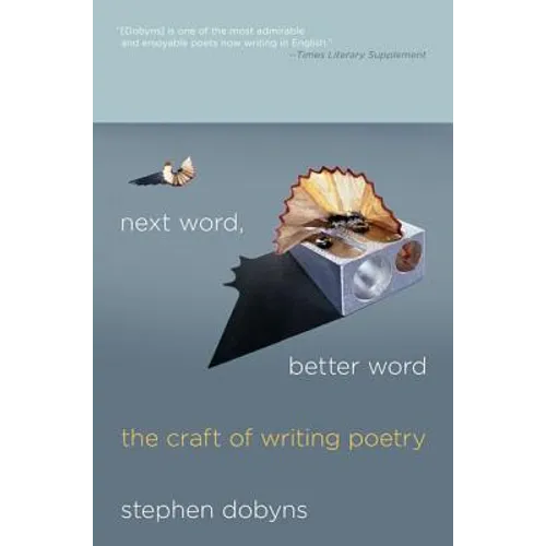 Next Word, Better Word: The Craft of Writing Poetry