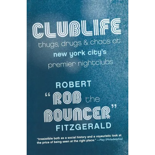 Clublife: Thugs, Drugs, and Chaos at New York City's Premier Nightclubs