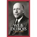 W.E.B. Du Bois: A Biography
