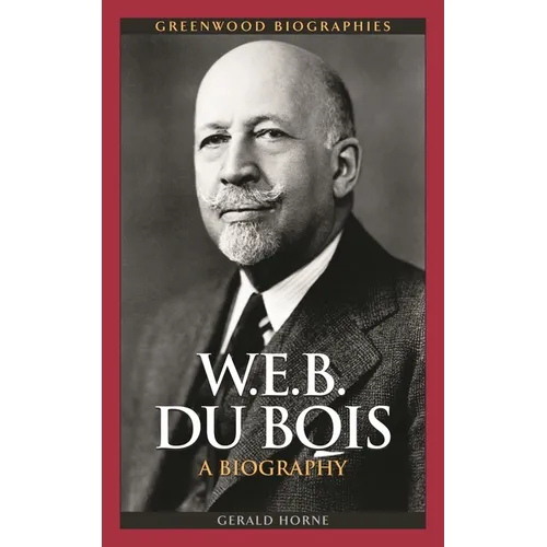 W.E.B. Du Bois: A Biography