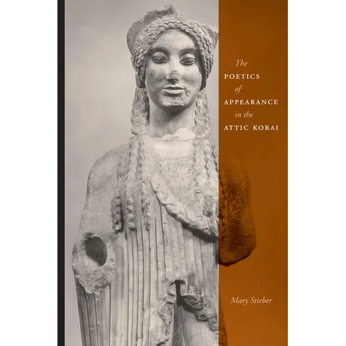 The Poetics of Appearance in the Attic Korai