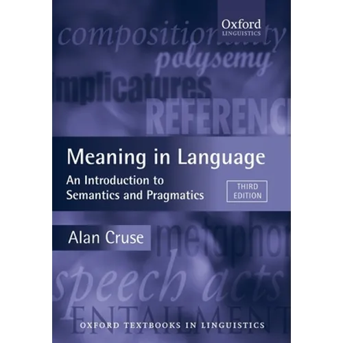 Meaning in Language: An Introduction to Semantics and Pragmatics