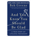 And You Know You Should Be Glad: A True Story of Lifelong Friendship