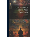 Man Whence How And Whither