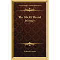 The Life Of Daniel Webster