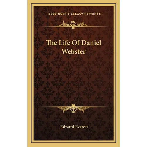 The Life Of Daniel Webster
