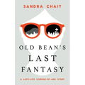 Old Bean's Last Fantasy: A Late-Life Coming-of-Age Story