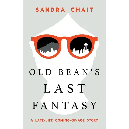 Old Bean's Last Fantasy: A Late-Life Coming-of-Age Story