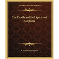The Devils and Evil Spirits of Babylonia