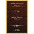 Ta Hio: The Great Learning Of Confucius
