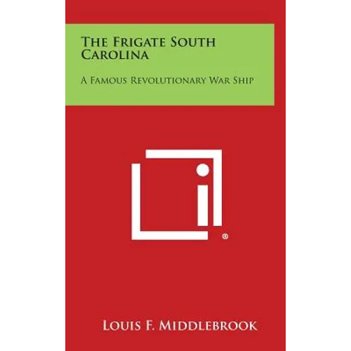 The Frigate South Carolina: A Famous Revolutionary War Ship
