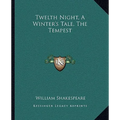 Twelth Night, A Winter's Tale, The Tempest
