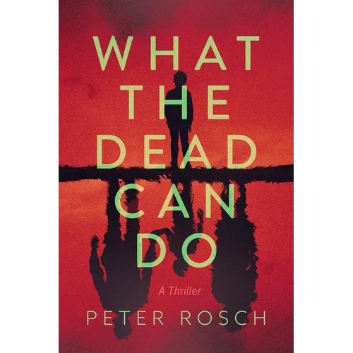 What the Dead Can Do: A Thriller