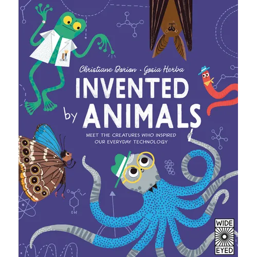 Invented by Animals: Meet the Creatures Who Inspired Our Everyday Technology