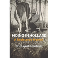 Hiding in Holland: A Resistance Memoir