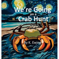 We're Going on a Crab Hunt