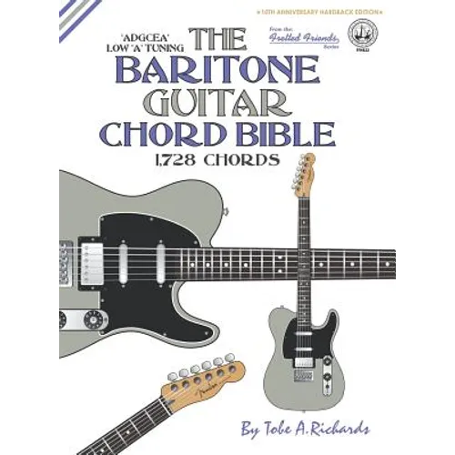 The Baritone Guitar Chord Bible: Low 'A' Tuning 1,728 Chords