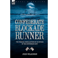 Confederate Blockade Runner: the Personal Recollections of an Officer of the Confederate Navy