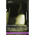 Subconscious and the Superconscious Planes of Mind