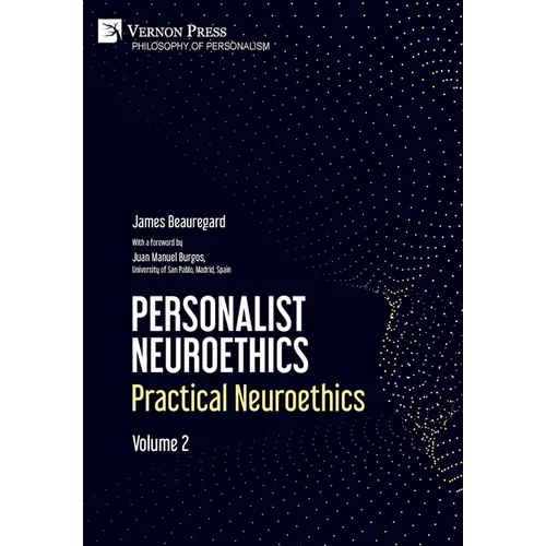 Personalist Neuroethics: Practical Neuroethics. Volume 2