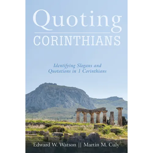 Quoting Corinthians: Identifying Slogans and Quotations in 1 Corinthians
