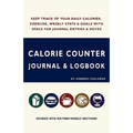 Calorie Counter Journal & Logbook