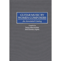 Guitar Music by Women Composers: An Annotated Catalog