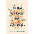 From Graves to Gardens