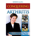 Conquering Arthritis: What Doctors Don't Tell You Because They Don't Know